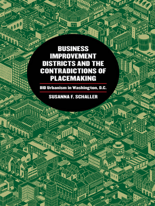 Title details for Business Improvement Districts and the Contradictions of Placemaking by Susanna F. Schaller - Available